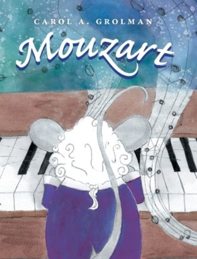 Cover for Carol A Grolman · Mouzart (Hardcover Book) (2020)