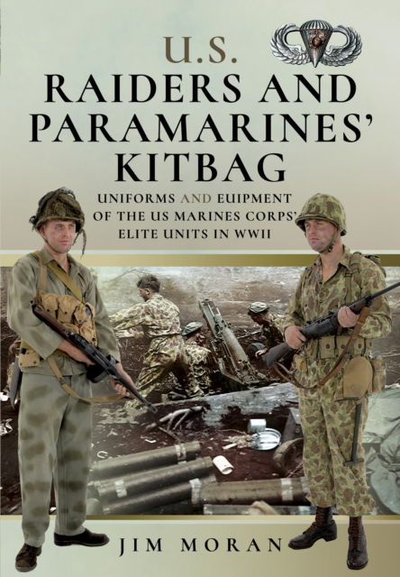 Cover for Jim Moran · US Raiders and Paramarines' Kitbag: Uniforms and Equipment of the US Marines Corps' Elite Units in WWII (Hardcover Book) (2025)