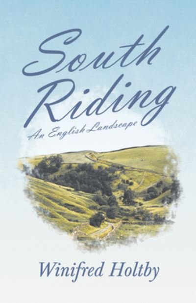 Cover for Winifred Holtby · South Riding - An English Landscape (Paperback Book) (2020)