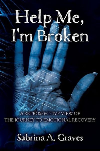 Cover for Sabrina a Graves · Help Me, I'm Broken (Paperback Book) (2016)