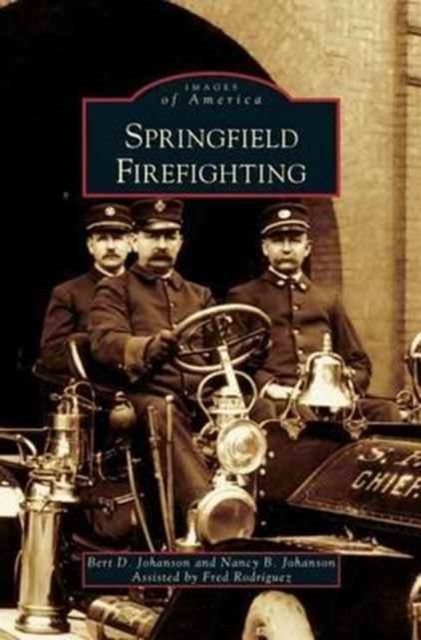 Cover for Bert D Johanson · Springfield Firefighting (Innbunden bok) (2007)