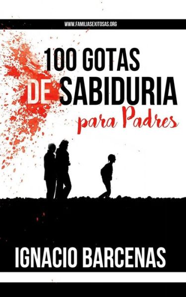 Cover for Ignacio Barcenas · 100 Gotas de Sabiduria Para Padres (Taschenbuch) (2016)