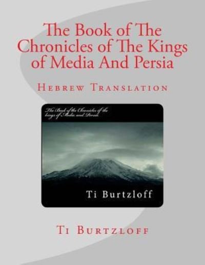 Cover for Ti Burtzloff · The Book of the Chronicles of the Kings of Media and Persia (Paperback Book) (2016)