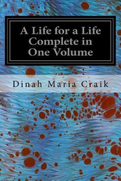 Cover for Dinah Maria Craik · A Life for a Life Complete in One Volume (Paperback Book) (2016)