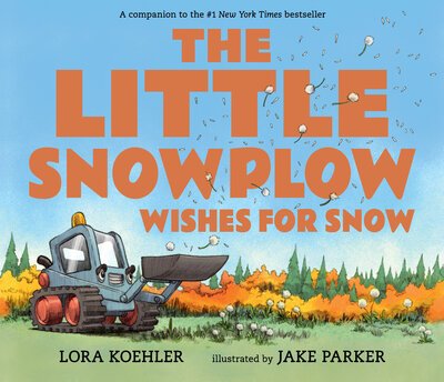 Cover for Lora Koehler · Little Snowplow Wishes for Snow (Bok) (2019)