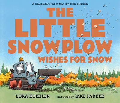 Little Snowplow Wishes for Snow - Lora Koehler - Książki - Candlewick Press - 9781536201178 - 8 października 2019