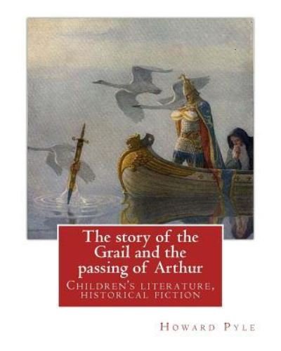 Cover for Howard Pyle · The story of the Grail and the passing of Arthur, By Howard Pyle (Pocketbok) (2016)