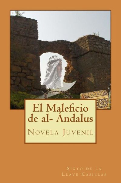 Cover for Sixto de la Llave Casillas · El Maleficio de al- Andalus (Paperback Book) (2016)