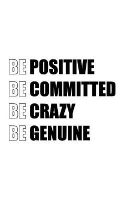 Cover for Mind Publisher · Be Positive Be Committed Be Crazy Be Genuine (Pocketbok) (2016)
