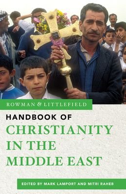 Cover for Mitri Raheb · The Rowman &amp; Littlefield Handbook of Christianity in the Middle East - The Rowman &amp; Littlefield Handbook Series (Gebundenes Buch) (2020)