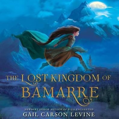 Cover for Gail Carson Levine · The Lost Kingdom of Bamarre (Enchanted) (Bok) (2017)