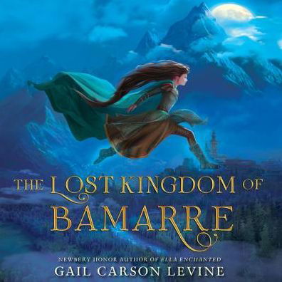 The Lost Kingdom of Bamarre (Enchanted) - Gail Carson Levine - Books - HarperCollins Publishers and Blackstone  - 9781538418178 - May 2, 2017