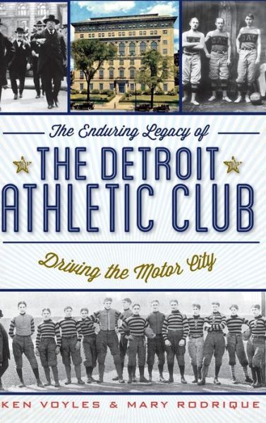 Cover for Ken Voyles · The Enduring Legacy of the Detroit Athletic Club (Hardcover Book) (2012)