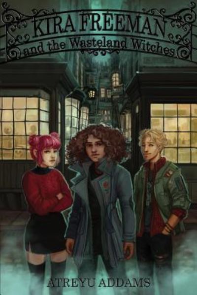 Cover for Atreyu Addams · Kira Freeman and the Wasteland Witches (Pocketbok) (2016)