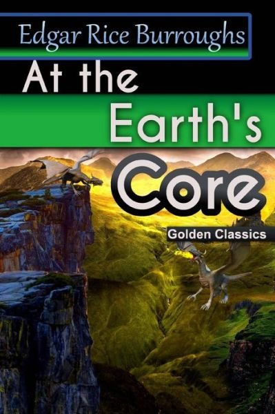 At the Earth's Core - Edgar Rice Burroughs - Books - Createspace Independent Publishing Platf - 9781542886178 - February 1, 2017