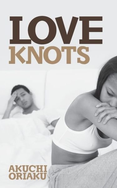 Cover for Akuchi Oriaku · Love Knots (Paperback Book) (2017)