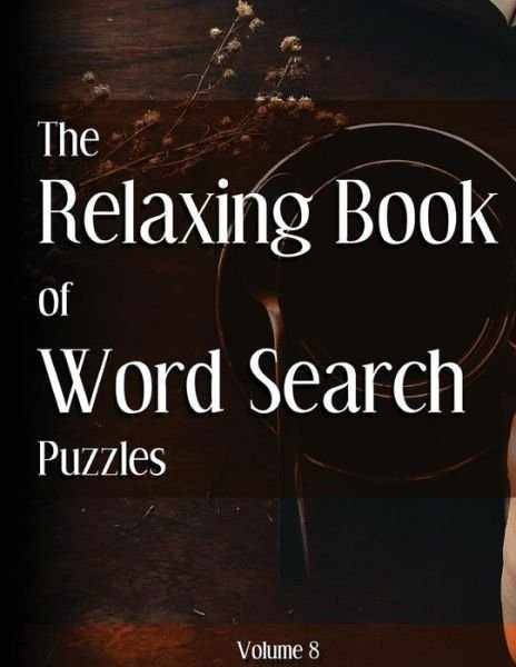 The Relaxing Book of Word Search Puzzles Volume 8 - Nilo Ballener - Boeken - Createspace Independent Publishing Platf - 9781544022178 - 10 mei 2017
