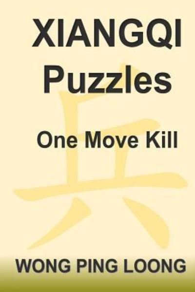 Cover for Ping Loong Wong · Xiangqi Puzzles One Move Kill (Paperback Book) (2017)