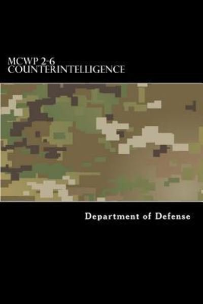 MCWP 2-6 Counterintelligence - Taylor Anderson - Boeken - Createspace Independent Publishing Platf - 9781548350178 - 30 juni 2017