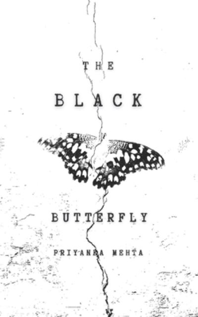 The Black Butterfly - Priyanka Mehta - Książki - Independently Published - 9781549618178 - 29 sierpnia 2017