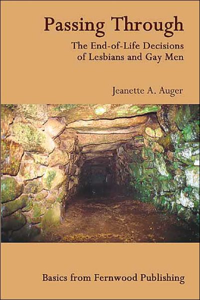 Passing Through: The End-of-Life Decisions of Lesbians and Gay Men - Fernwood Basics Series                                            (COL) - Jeanette A. Auger - Książki - Fernwood Publishing Co Ltd - 9781552661178 - 2 czerwca 2022