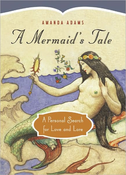 Cover for Amanda Adams · A Mermaid's Tale: a Personal Search for Love and Lore (Hardcover Book) (2006)