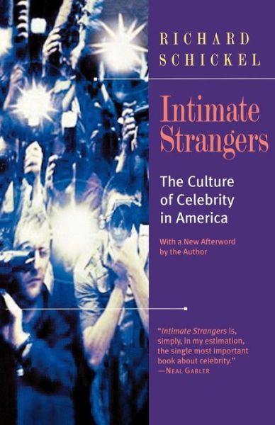 Cover for Richard Schickel · Intimate Strangers: The Culture of Celebrity (Paperback Book) (2000)