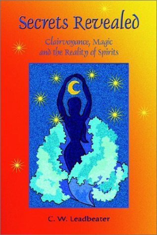 Secrets Revealed: Clairvoyance, Magic and the Reality of Spirits - C. W. Leadbeater - Książki - Book Tree - 9781585092178 - 2 stycznia 2003