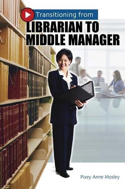 Cover for Pixey Anne Mosley · Transitioning from Librarian to Middle Manager (Paperback Bog) (2004)