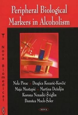 Peripheral Biological Markers in Alcoholism - Nela Pivac - Livres - Nova Science Publishers Inc - 9781604566178 - 1 septembre 2008