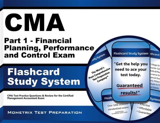 Cover for Cma Exam Secrets Test Prep Team · Cma Part 1 - Financial Planning, Performance and Control Exam Flashcard Study System: Cma Test Practice Questions &amp; Review for the Certified Management Accountant Exam (Cards) (Pocketbok) [Flc Crds/p edition] (2023)