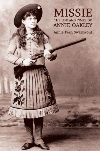 Cover for Annie Fern Swartwout · Missie: the Life and Times of Annie Oakley (Pocketbok) (2013)
