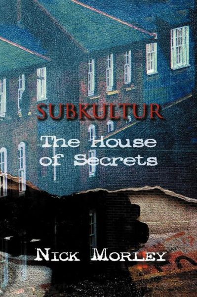 Cover for Nick Morley · Subkultur: The House of Secrets (Paperback Book) (2012)