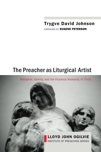 Cover for Trygve David Johnson · The Preacher As Liturgical Artist: Metaphor, Identity, and the Vicarious Humanity of Christ (Lloyd John Ogilvie Institute of Preaching) (Paperback Bog) (2014)