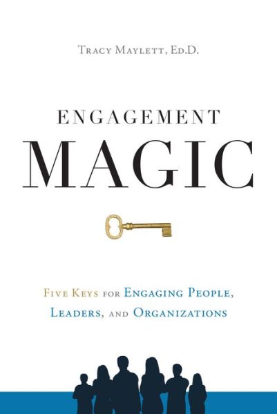 Cover for Tracy Maylett · Engagement Magic: Five Keys to Unlock the Power of Employee Engagement (Paperback Book) (2019)