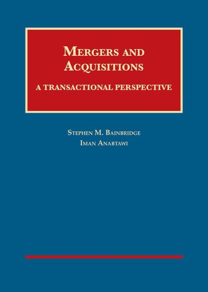 Mergers and Acquisitions: A Transactional Perspective - University Casebook Series - Stephen M. Bainbridge - Książki - West Academic Publishing - 9781628102178 - 30 kwietnia 2017