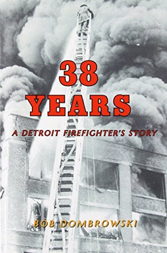 Cover for Bob Dombrowski · 38 Years: A Detroit Firefighter's Story: A Detroit Firefighter's Story (Paperback Book) (2014)