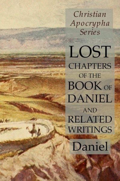 Lost Chapters of the Book of Daniel and Related Writings - Daniel - Kirjat - Lamp of Trismegistus - 9781631184178 - maanantai 16. joulukuuta 2019