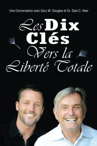 Cover for Gary M Douglas · Les Dix Cle&amp;#769; s Vers La Liberte&amp;#769; Totale - Ten Keys To Total Freedom French (Paperback Book) (2015)