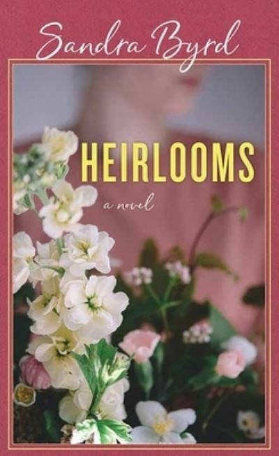 Cover for Sandra Byrd · Heirlooms (Buch) (2023)