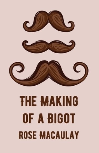 Cover for Rose Macaulay · Making of a Bigot (Book) (2022)