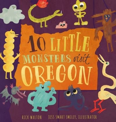Cover for Rick Walton · 10 Little Monsters Visit Oregon, Second Edition (Book) (2020)