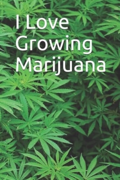 Cover for Robert B · I Love Growing Marijuana (Paperback Book) (2019)