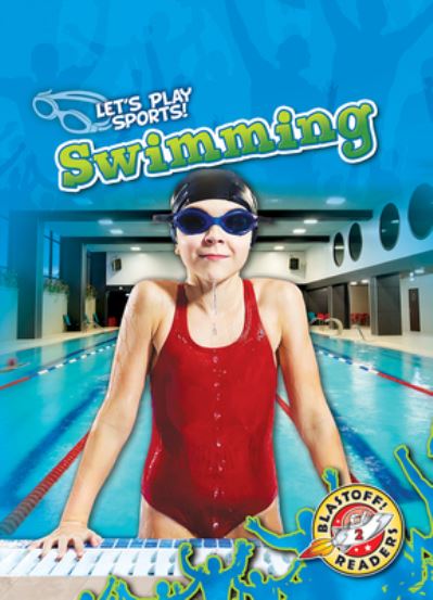 Swimming - Kieran Downs - Livros - Blastoff! Readers - 9781644872178 - 1 de agosto de 2020