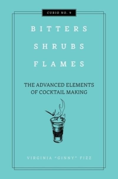 Cover for Cider Mill Press · Bitters, Shrubs, Flames (Hardcover Book) (2023)