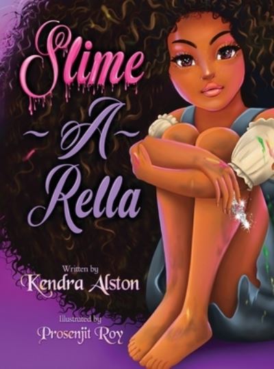 Cover for Kendra Alston · Slime-A-Rella (Hardcover Book) (2020)