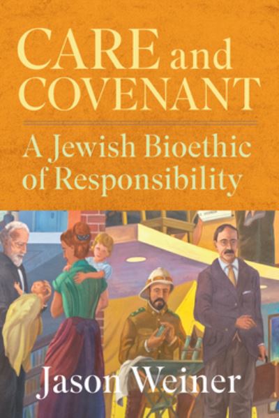 Cover for Jason Weiner · Care and Covenant: A Jewish Bioethic of Responsibility (Hardcover bog) (2023)
