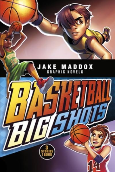 Cover for Jake Maddox · Basketball Big Shots (Paperback Book) (2021)