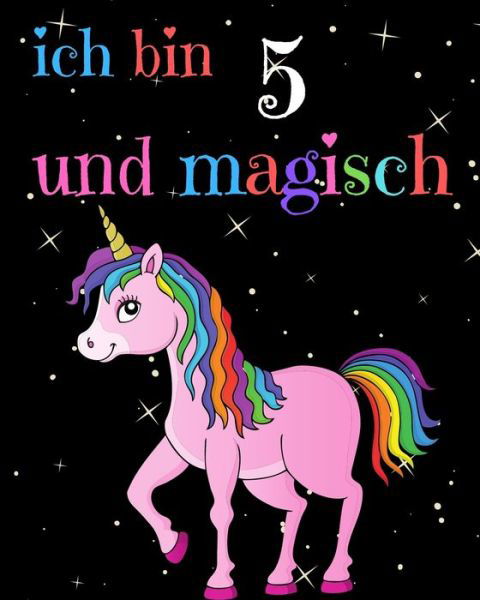 Ich bin 5 und magisch - Wunderbarer Geburtstag Publishing - Bücher - Independently Published - 9781673777178 - 10. Dezember 2019