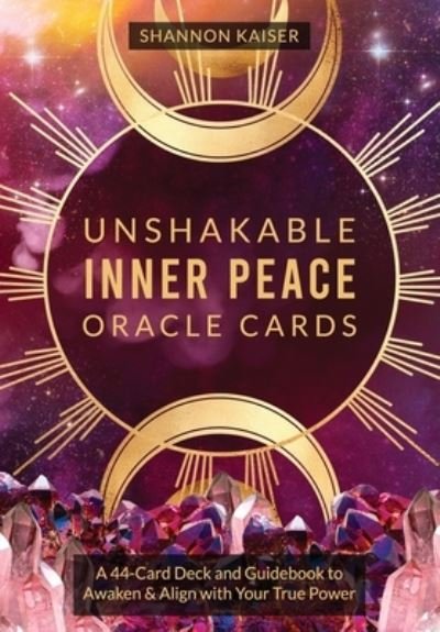 Cover for Shannon Kaiser · Unshakable Inner Peace Oracle Cards: A 44-Card Deck and Guidebook to Awaken &amp; Align with Your True Power (Flashcards) (2021)